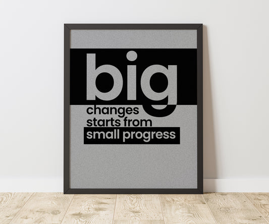 Big Changes Start Small – Wall Art Printable