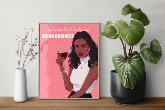 Queens Don't Do Drama, We Do Business (Royal Collection) - Wall Art Printable