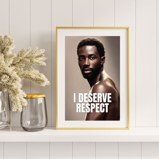 I Deserve Respect – Wall Art Printable