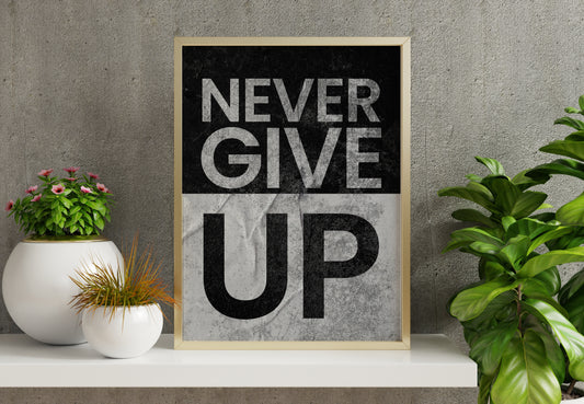 Never Give Up – Wall Art Printable