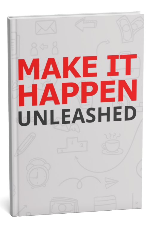 Make It Happen: Unleashed